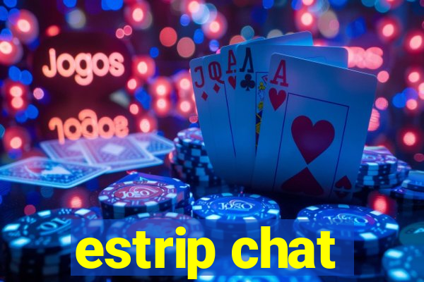 estrip chat